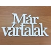 Kép 1/2 - Fa - "Már vártalak" felirat koszorúra 7x14cm fehér