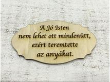 Natúr fa - Tábla "A jó Isten nem lehet..."