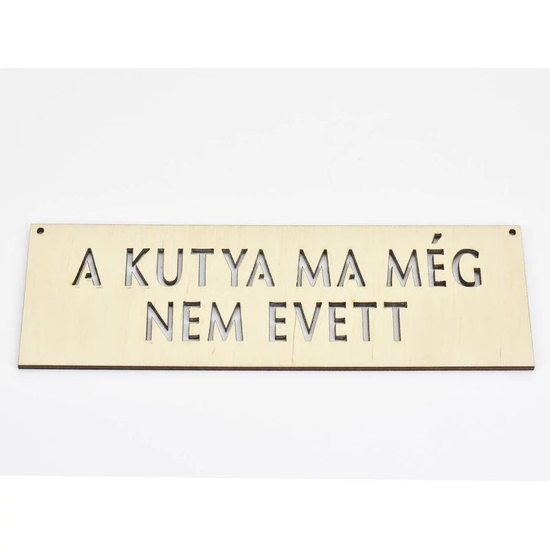 Natúr fa - "A kutya ma még nem evett" tábla 20cm