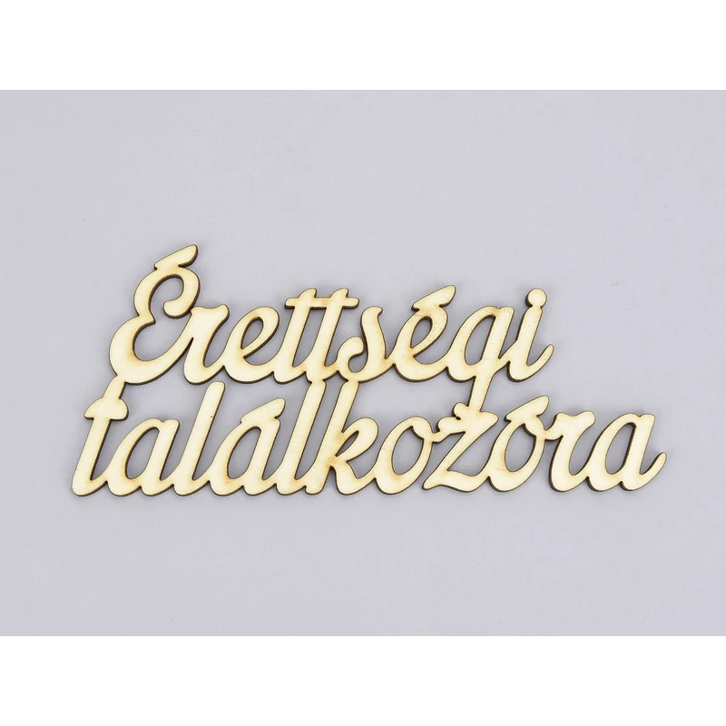 Natúr fa - "Érettségi találkozóra" felirat 6,5x15cm